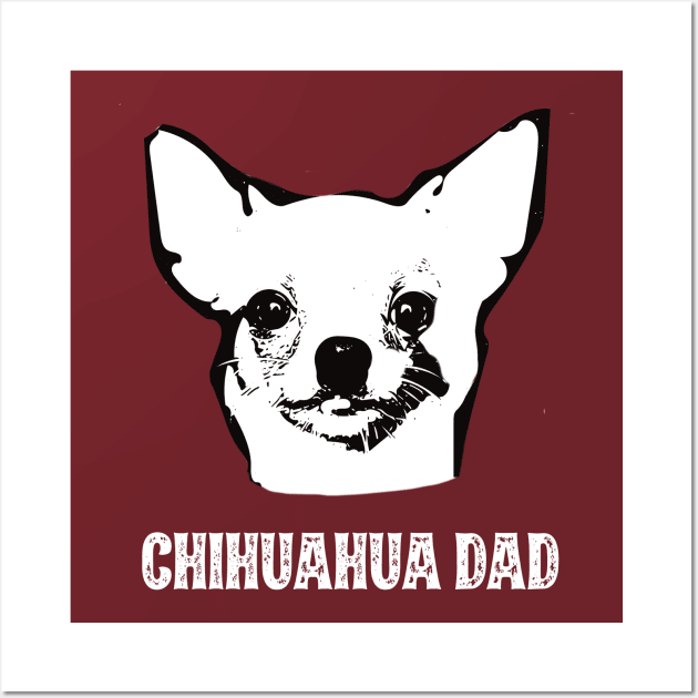 Chihuahua Dad Wall Art by DoggyStyles